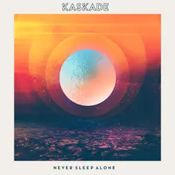 Never Sleep Alone - Single - Kaskade