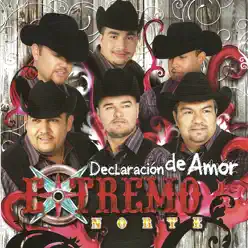 Declaracion de Amor - Extremo Norte Declaracion de Amor - Extremo Norte