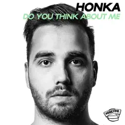 Do You Think About Me - Single by HONKA album reviews, ratings, credits