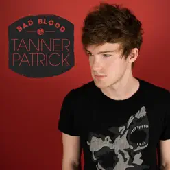 Bad Blood - Single - Tanner Patrick Bad Blood - Single - Tanner Patrick