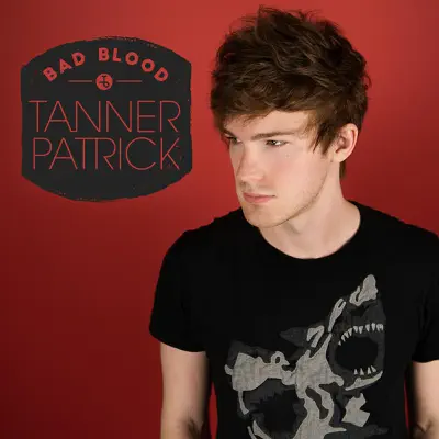 Bad Blood - Single - Tanner Patrick