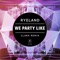 We Party Like (Clarx Remix) - Ryeland lyrics