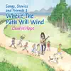 Songs, Stories and Friends 2: Where the Path Will Wind album lyrics, reviews, download