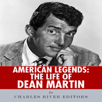 Charles River Editors - American Legends: The Life of Dean Martin (Unabridged) artwork