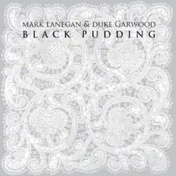 Black Pudding - Mark Lanegan Black Pudding - Mark Lanegan