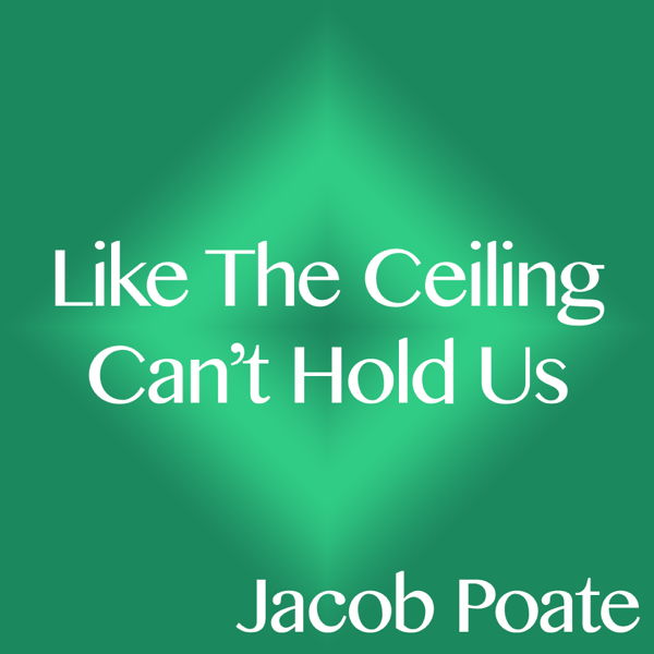 Like The Ceiling Can T Hold Us Single By Jacob Poate On Apple Music