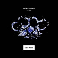 Steve Angello - Children of the Wild (feat. Mako)