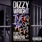 Dizzy Wright - I Need Answers (feat. Nikkiya)
