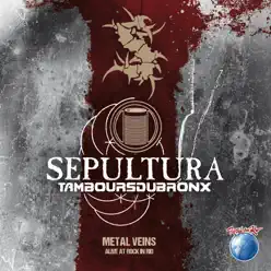 Metal Veins - Alive at Rock in Rio (Deluxe) - Sepultura