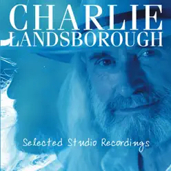 Selected Studio Recordings - Charlie Landsborough