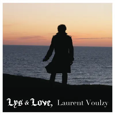 Lys & Love - Laurent Voulzy Lys & Love - Laurent Voulzy