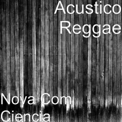 Nova Com Ciencia - Acústico Reggae