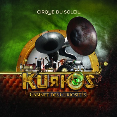 KURIOS (Cabinets Des Curiosités) - Cirque Du Soleil