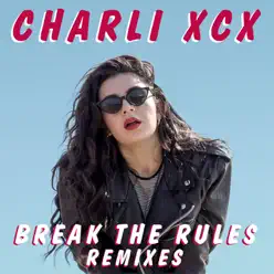 Break the Rules (Remixes) - Single - Charli XCX