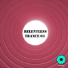 Relentless Trance 03, 2013