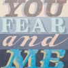 You, Fear and Me (Deluxe Edition)