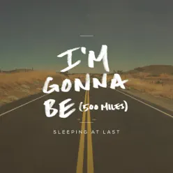 I'm Gonna Be (500 Miles) [2015 Version] - Single - Sleeping At Last