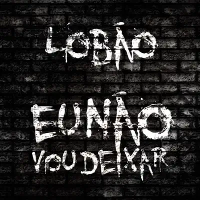 Eu Não Vou Deixar - Single - Lobão