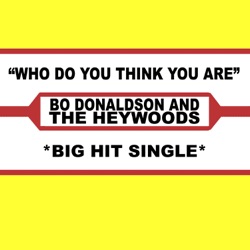 Bo Donaldson & The Heywoods - Who Do You Think You Are (BDH Reunion Re-Record)