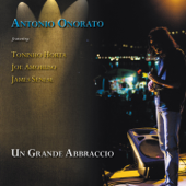 Un grande abbraccio (feat. Toninho Horta, Joe Amoruso & James Senese) - Antonio Onorato