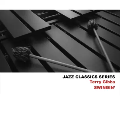 Jazz Classics Series: Swingin' - Terry Gibbs