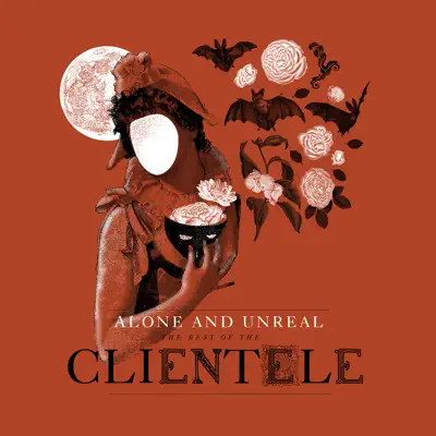 Alone and Unreal: The Best of The Clientele - The Clientele