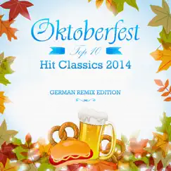 Oktoberfest Top 10 Hit Classics 2014 (German Remix Edition) by Various Artists album reviews, ratings, credits