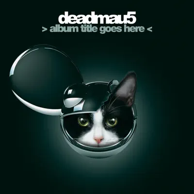 &gt;album title goes here &lt; (Deluxe Edition) - Deadmau5