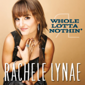 Whole Lotta Nothin' - Rachele Lynae