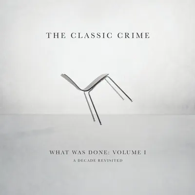What Was Done, Vol. 1: A Decade Revisited - The Classic Crime