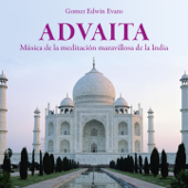 Advaita: Música de la Meditación Maravillosa de la India - Gomer Edwin Evans