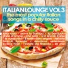 Italian Lounge, Vol. 3 (The Most Popular Italian Songs in a Chilly Sauce), 2014