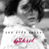 Sen Orda Yoksun - Göksel