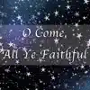 O Come, All Ye Faithful - Christmas Hymn Piano Instrumental song lyrics