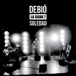 Soledad - Adelanto DEBIÓ (vivo) - Single - La Gran 7 Soledad - Adelanto DEBIÓ (vivo) - Single - La Gran 7