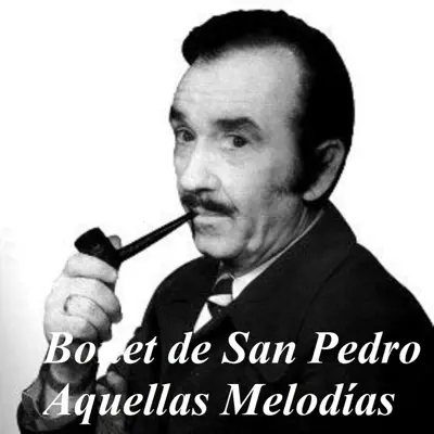 Aquellas Melodías - Bonet de San Pedro Aquellas Melodías - Bonet de San Pedro