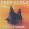 Gulfstream - Deep Ocean lyrics