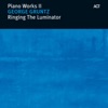 Ringing the Luminator - Piano Works II