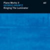 Ringing the Luminator - Piano Works II, 2008