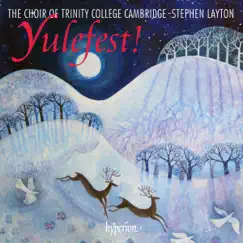Yulefest! - Christmas Music from Trinity College Cambridge by The Choir of Trinity College Cambridge & Stephen Layton album reviews, ratings, credits