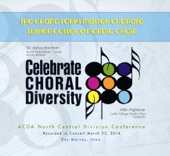 ACDA North Central Division Conference 2014 the Grand Forks Master Chorale Luther College Nordic Choir (Live)