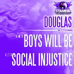Boys Will Be / Social Injustice - Single - Douglas Boys Will Be / Social Injustice - Single - Douglas