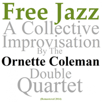 Ornette Coleman Double Quartet - Free Jazz: A Collective Improvisation (Remastered 2014) artwork
