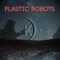 My Trip - Plastic Robots lyrics