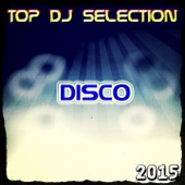 Top DJ Selection Disco‎ 2015 (50 Songs the Best Disco in Ibiza Exclusive House Hits) artwork