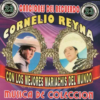 Con Los Mejores Mariachis Del Mundo, Vol.4 - Cornelio Reyna Con Los Mejores Mariachis Del Mundo, Vol.4 - Cornelio Reyna