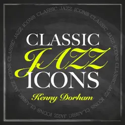 Classic Jazz Icons - Kenny Dorham - Kenny Dorham Classic Jazz Icons - Kenny Dorham - Kenny Dorham