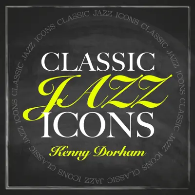 Classic Jazz Icons - Kenny Dorham - Kenny Dorham Classic Jazz Icons - Kenny Dorham - Kenny Dorham