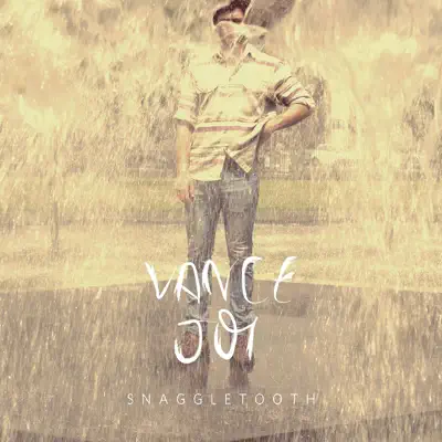 Snaggletooth - Single - Vance Joy Snaggletooth - Single - Vance Joy