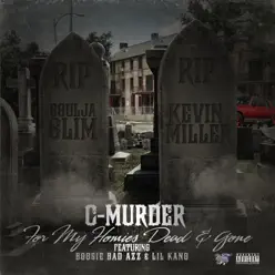 For My Homies Dead & Gone (feat. Boosie Badazz & Lil Kano) - Single - C-Murder For My Homies Dead & Gone (feat. Boosie Badazz & Lil Kano) - Single - C-Murder